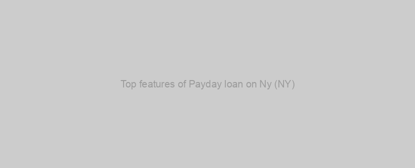 Top features of Payday loan on Ny (NY)